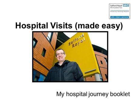Hospital Visits (made easy) My hospital journey booklet 1.
