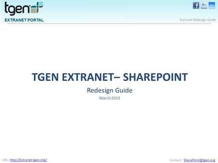URL:  Contact: Extranet Redesign Guide TGEN EXTRANET– SHAREPOINT.