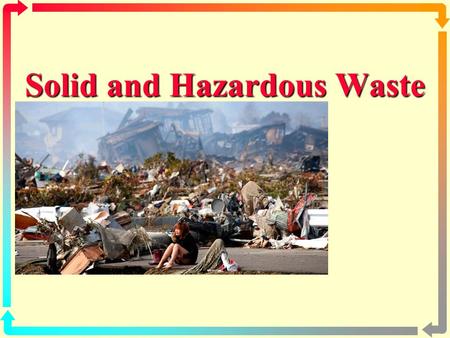 1 Solid and Hazardous Waste Solid and Hazardous Waste.