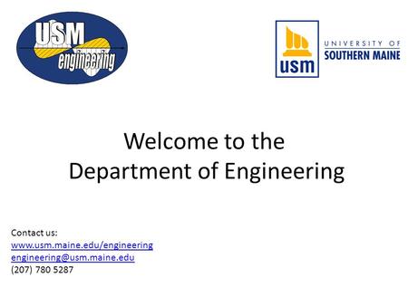 Welcome to the Department of Engineering Contact us:  (207) 780 5287.