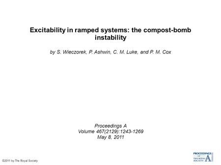 Excitability in ramped systems: the compost-bomb instability by S. Wieczorek, P. Ashwin, C. M. Luke, and P. M. Cox Proceedings A Volume 467(2129):1243-1269.