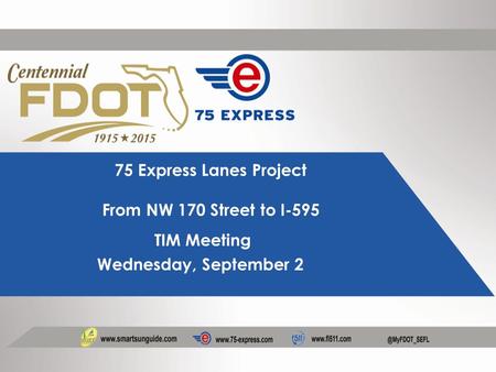 75 Express Lanes Project From NW 170 Street to I-595 TIM Meeting Wednesday, September 2.