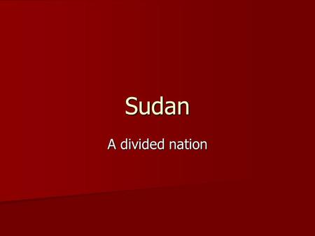 Sudan A divided nation. Background Before splitting in 2011, was largest nation in sub-Saharan Africa. Before splitting in 2011, was largest nation in.
