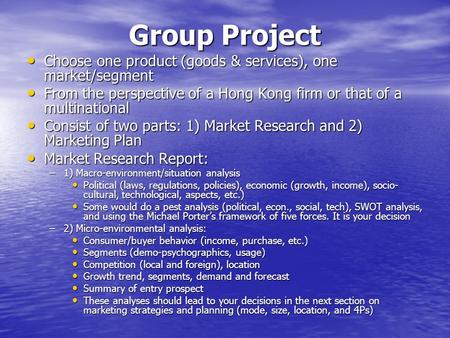 Group Project Choose one product (goods & services), one market/segment Choose one product (goods & services), one market/segment From the perspective.