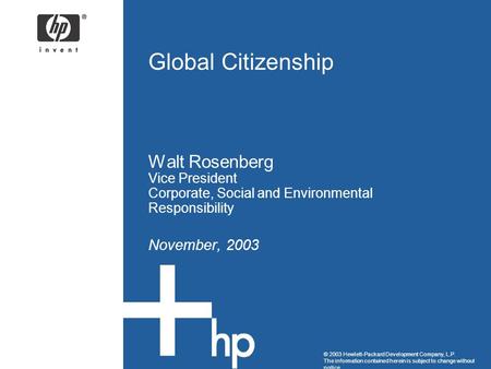 © 2003 Hewlett-Packard Development Company, L.P. The information contained herein is subject to change without notice Global Citizenship Walt Rosenberg.