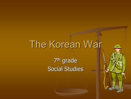 The Korean War 7 th grade Social Studies. Bell Work: Monday April 13, 2015 Topic: A hot war -We’ve learned about what the Cold War was. Take a guess and.