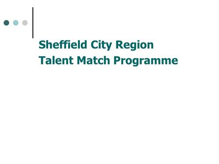 Sheffield City Region Talent Match Programme. Talent Match Procurement Process and Timetable.