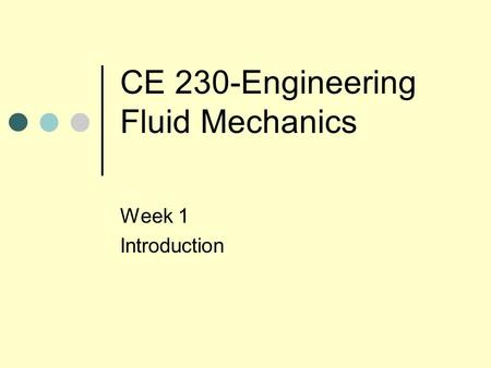CE 230-Engineering Fluid Mechanics Week 1 Introduction.