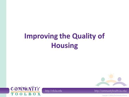 Improving the Quality of Housing. What do we mean by improving the quality of housing? Improving the quality of housing refers to increasing the quality.