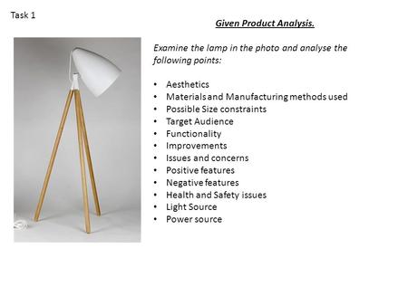 Given Product Analysis. Examine the lamp in the photo and analyse the following points: Aesthetics Materials and Manufacturing methods used Possible Size.