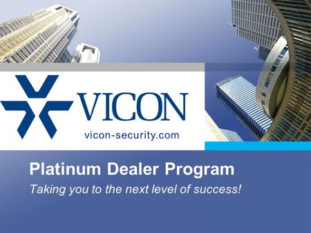 Platinum Dealer Program Taking you to the next level of success! vicon-security.com.