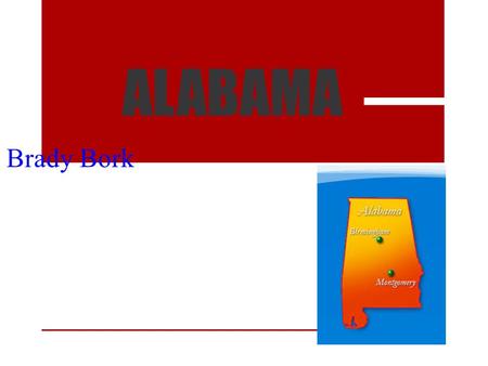 ALABAMA Brady Bork. Alabama’s Capital is Montgomery Alabama is in the Southeast region 3 major cities are Dothan, Huntsville and Mobile The Appalachian.