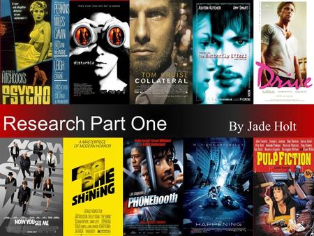 Research Part One By Jade Holt. Genre Thriller refers to a fast-paced adrenaline film that is full of suspense and drama that entices the audience and.