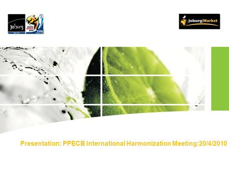 Presentation: PPECB International Harmonization Meeting:20/4/2010.
