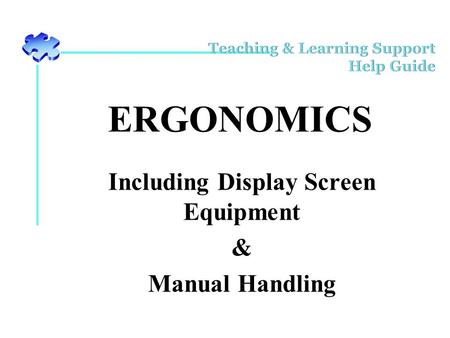 ERGONOMICS Including Display Screen Equipment & Manual Handling.