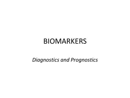 BIOMARKERS Diagnostics and Prognostics. OMICS Molecular Diagnostics: Promises and Possibilities, p. 12 and 26.