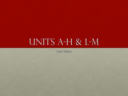 Units A-H & L-M Alec Myers. Unit A In this unit we learned about Personal computers, Notebook computers, Table pc’s, and Hand-held computers.In this unit.