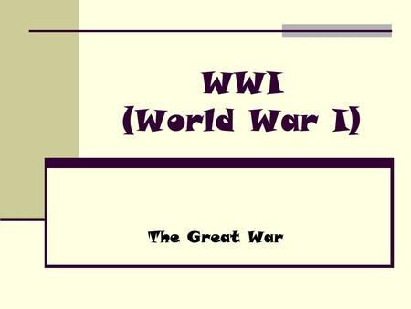 WWI (World War I) The Great War. World War I World War I began when Austria-Hungary’s soon to be king was assassinated by Serbian Nationalists when he.