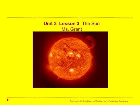 Unit 3 Lesson 3 The Sun Ms. Grant 1