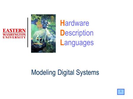1 H ardware D escription L anguages Modeling Digital Systems.