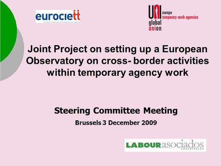 Joint Project on setting up a European Observatory on cross- border activities within temporary agency work Steering Committee Meeting Brussels 3 December.