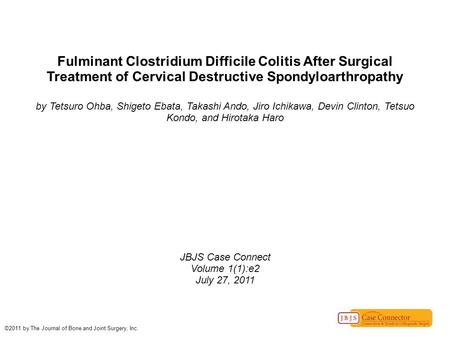 Fulminant Clostridium Difficile Colitis After Surgical Treatment of Cervical Destructive Spondyloarthropathy by Tetsuro Ohba, Shigeto Ebata, Takashi Ando,