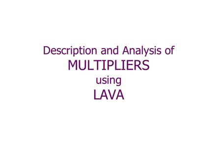 Description and Analysis of MULTIPLIERS using LAVA.