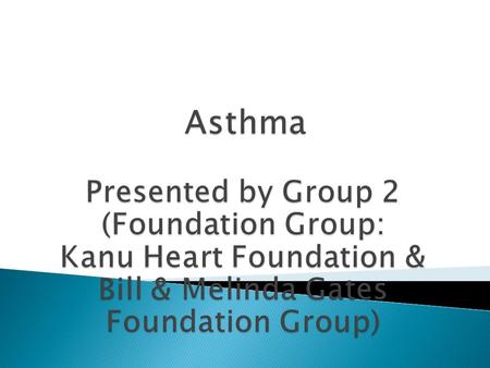 Asthma What is Asthma?  Chronic disease of the airways that may cause  Wheezing  Breathlessness  Chest tightness  Nighttime or early morning coughing.