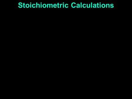 Stoichiometric Calculations. It only looks hard.