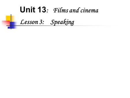 Unit 13 : Films and cinema Lesson 3: Speaking. Unit 13 : Films and cinema Lesson 3: Speaking 1. Task 1 How do you feel about each kind of film? Put a.