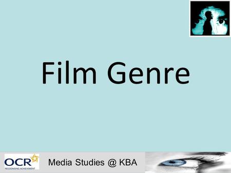 Film Genre Media KBA. What is Film Genre “Genre” is a French word for a literary type In film study it represents the division of movies into.