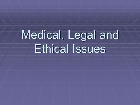 Medical, Legal and Ethical Issues. Medical Responsibilities.