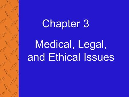 Chapter 3 Medical, Legal, and Ethical Issues. 3: Medical, Legal, and Ethical Issues 2 Medical, Legal, and Ethical Issues Scope of Practice Defined by.
