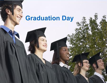 Graduation Day. Maximizing Career Options Entered the work force70% Entered graduate or professional school20% Traveled, worked or attended school part-time,
