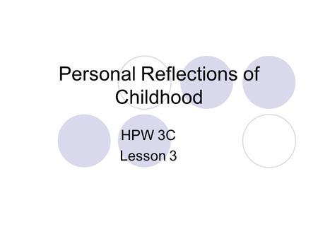 Personal Reflections of Childhood HPW 3C Lesson 3.