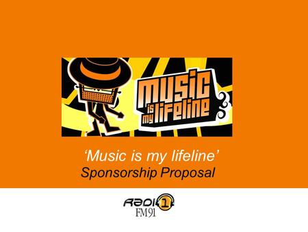 Sponsorship Proposal ‘Music is my lifeline’. Prelude Objectives Campaign Idea Exploitation Sponsorship packages.