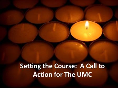 Setting the Course: A Call to Action for The UMC.