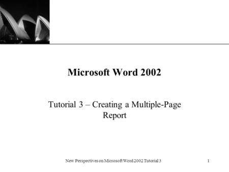XP New Perspectives on Microsoft Word 2002 Tutorial 31 Microsoft Word 2002 Tutorial 3 – Creating a Multiple-Page Report.