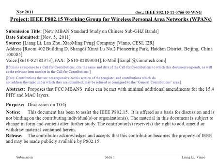 Doc.: IEEE 802.15-11-0766-00-WNG Submission Nov 2011 Liang Li, Vinno Slide 1 Project: IEEE P802.15 Working Group for Wireless Personal Area Networks (WPANs)