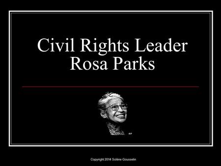Civil Rights Leader Rosa Parks Copyright 2014 Solène Gousselin.