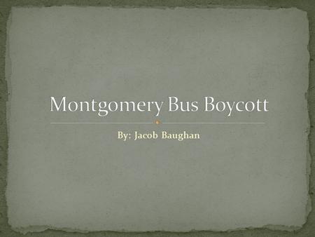 By: Jacob Baughan. The Boycott began on December 1, 1955 and lasted 382 days.