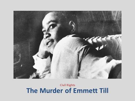 The Murder of Emmett Till Civil Rights. 29.1 Review 1. The Civil Rights Act of 1875 was declared unconstitutional by which famous court case? 2. Laws.
