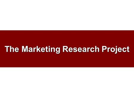 The Marketing Research Project. Purposes of the Project 1.Give you practical experience at conducting a marketing research project. 2.Examine some factors.