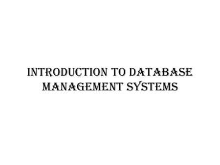 Introduction to Database Management Systems. Information Instructor: Csilla Farkas Office: Swearingen 3A43 Office Hours: Monday, Wednesday 4:15 pm – 5:30.