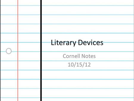 Literary Devices Cornell Notes 10/15/12.