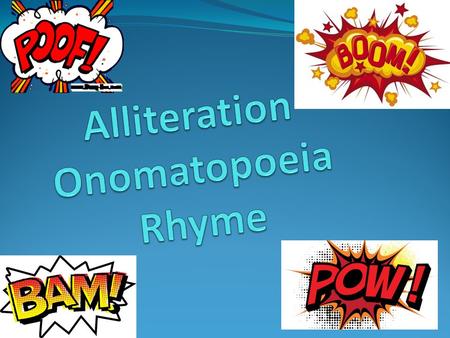 Alliteration Onomatopoeia Rhyme