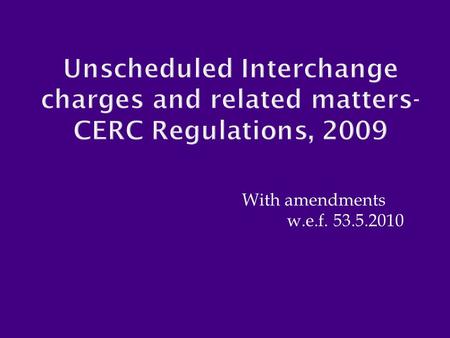 With amendments w.e.f. 53.5.2010.  (1) In these regulations, unless the context otherwise requires,-  (a) ‘Act’ means the Electricity Act, 2003 (36.