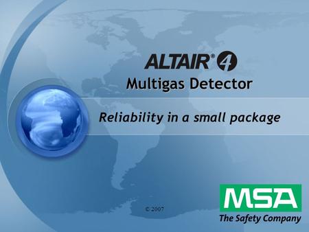 © 2007 Multigas Detector Reliability in a small package.