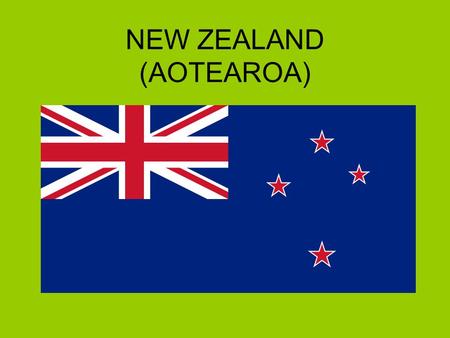NEW ZEALAND (AOTEAROA). The main facts Population: 4 million Area: 268,680 sq km Capital: Wellington Largest city: Auckland Government: parliamentary.