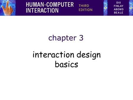 Chapter 3 interaction design basics. design: –what it is, interventions, goals, constraints the design process –what happens when users –who they are,